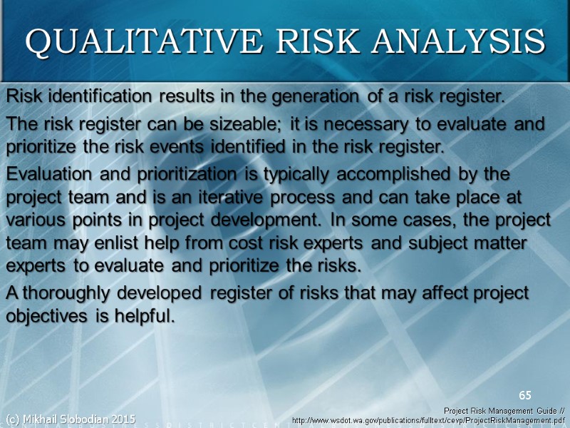 65 Risk identification results in the generation of a risk register. The risk register